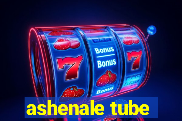 ashenale tube